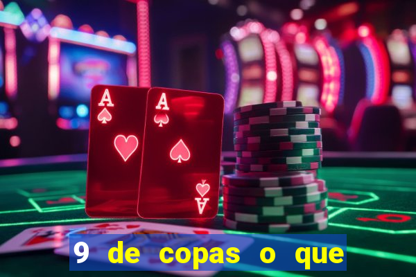 9 de copas o que ele sente por mim